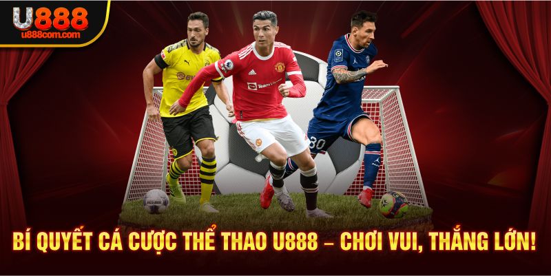 Bí quyết cá cược thể thao U888 – Chơi vui, thắng lớn!