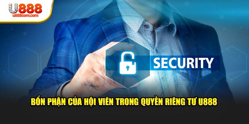 Bổn phận của hội viên trong quyền riêng tư U888