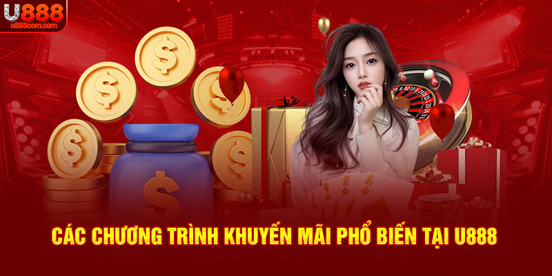 Các chương trình khuyến mãi phổ biến tại sân chơi U888