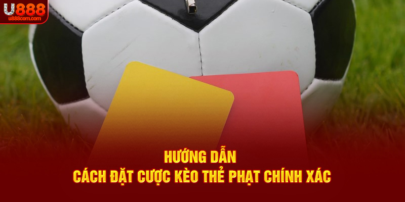 Hướng dẫn newbie cách chơi kèo thẻ phạt chính xác