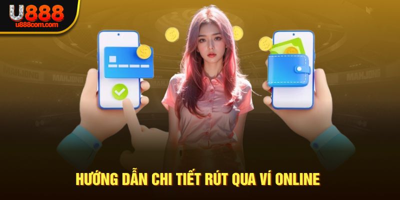 Hướng dẫn chi tiết rút qua ví online