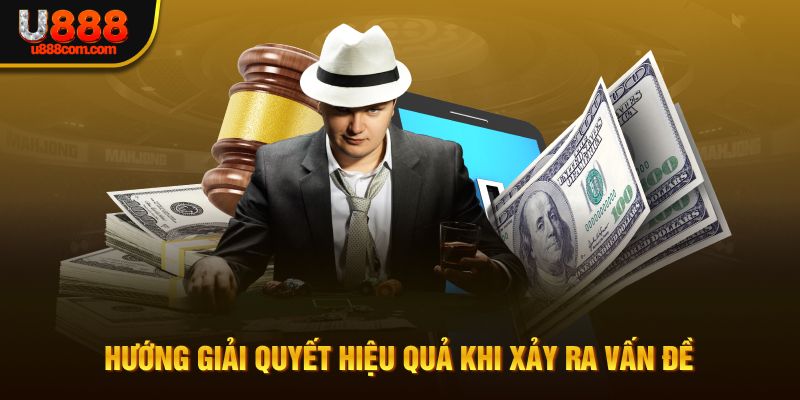 Hướng giải quyết hiệu quả khi xảy ra vấn đề