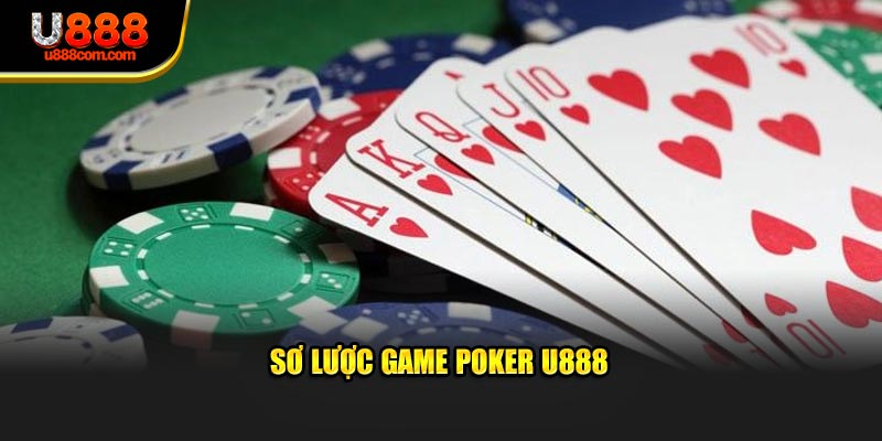 Sơ lược game Poker U888