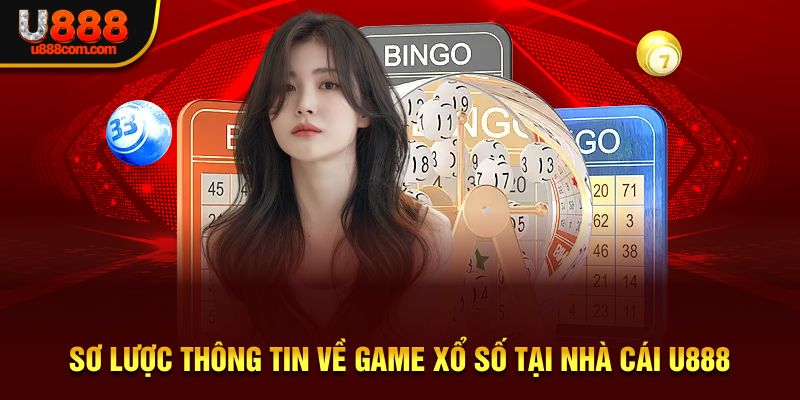 Sơ lược thông tin về game xổ số tại nhà cái U888