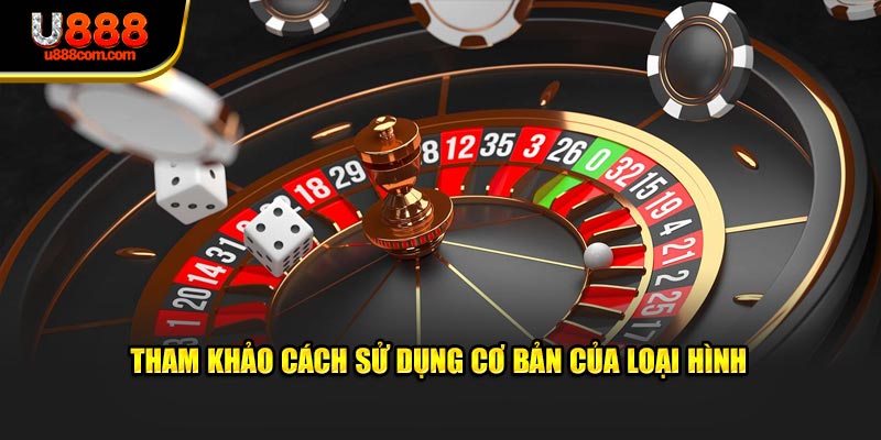 Tham khảo cách sử dụng cơ bản của loại hình